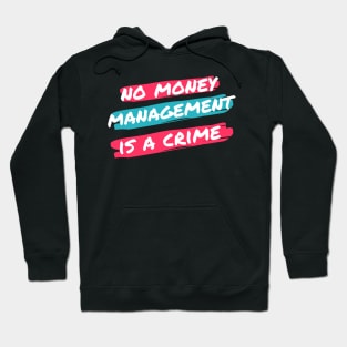 No Money Management is a Crime Hoodie